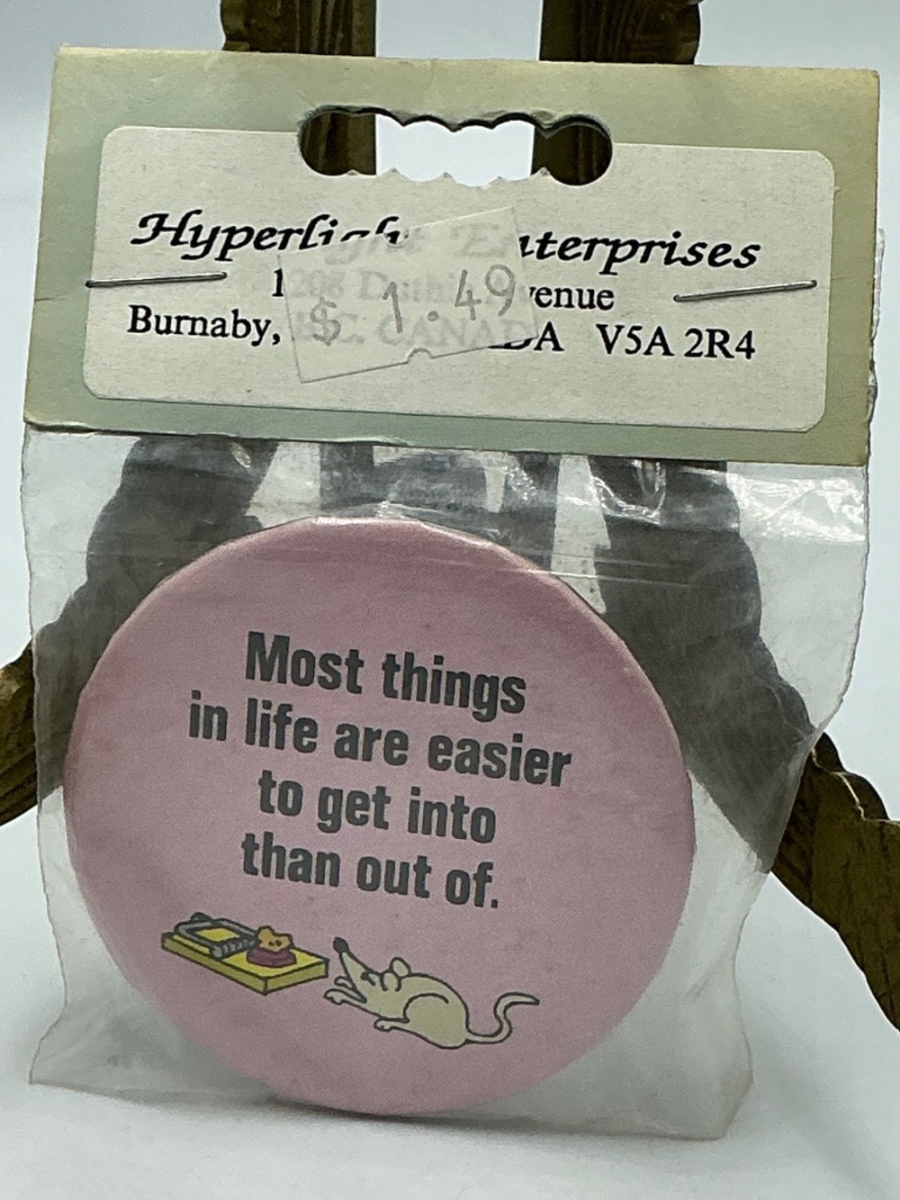 Vintage Pin Button Most Things In Life Are Easier To Get Into Than Out Of